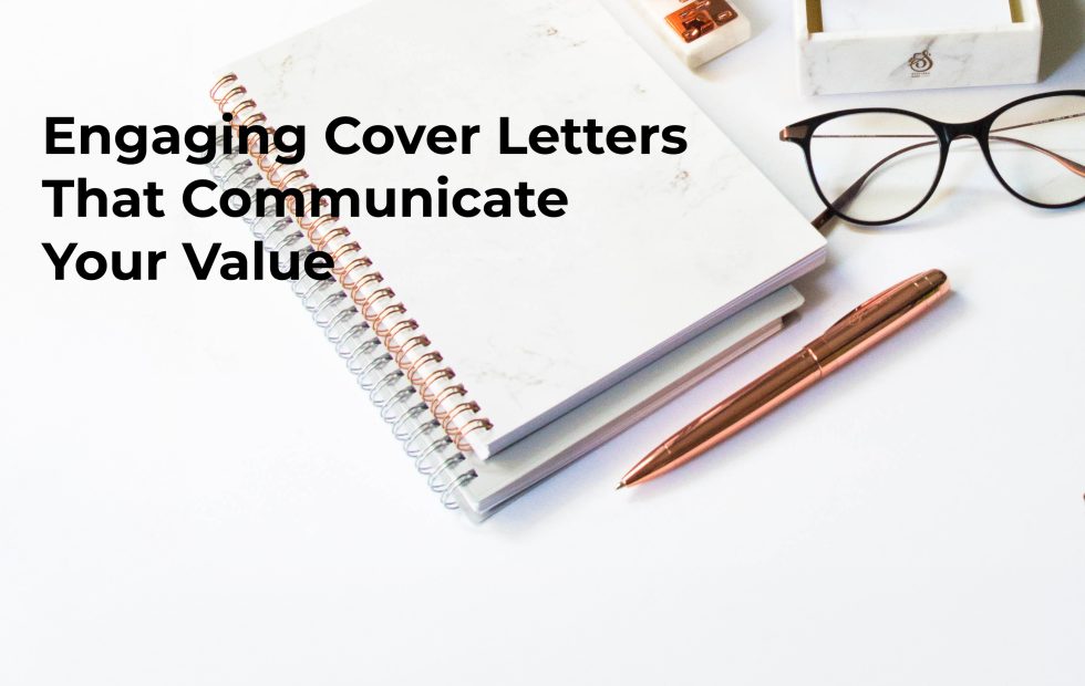 Engaging Cover Letters That Communicate Your Value